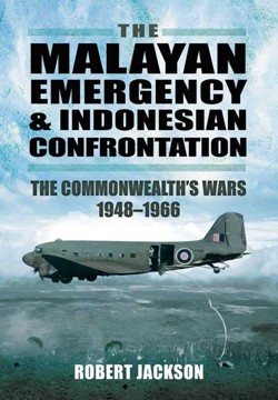 The Malayan Emergency and Indonesian Confrontation: The Commonwealth's Wars 1948-1966