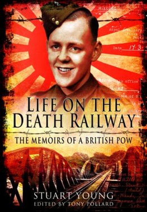 Life on the Death Railway: The Memoirs of a British P.O.W.