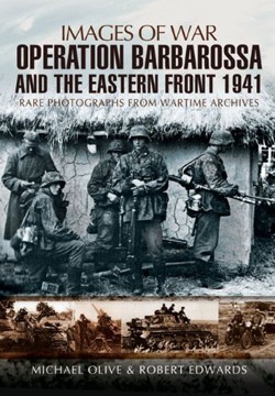 Operation Barbarossa and the Eastern Front 1941 (Images of War Series)