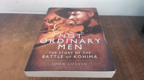 Not Ordinary Men: The Story of the Battle of Kohima