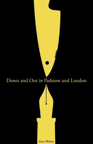 Down and Out in Padstow and London