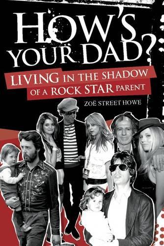 How's Your Dad: Living in the Shadow of a Rock Star Parent