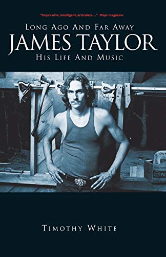 Long Ago and Far Away: James Taylor: His Life and Music