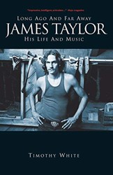 Long Ago and Far Away: James Taylor: His Life and Music