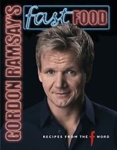 Gordon Ramsey's Fast Food - Recipes from the F Word (2014 edition)