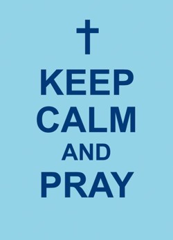 Keep Calm and Pray