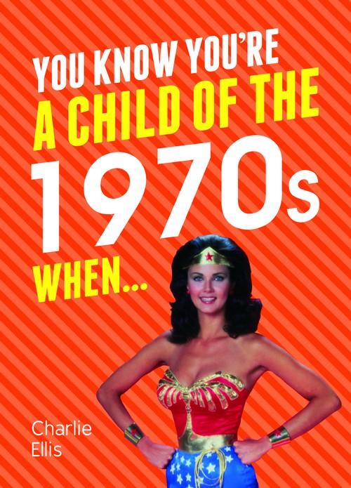 You Know You're a Child of the 1970s When...