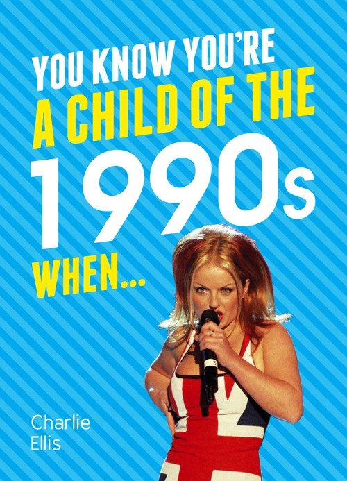 You Know You're a Child of the 1990s When...