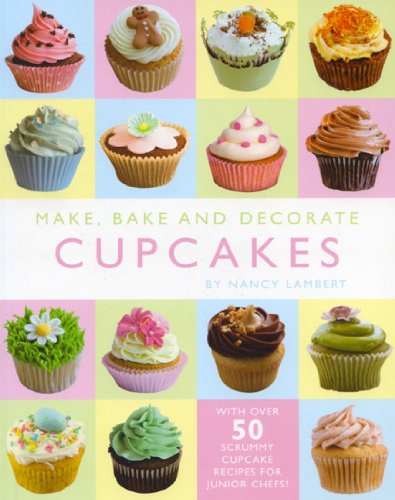 Make, Bake and Decorate Cupcakes