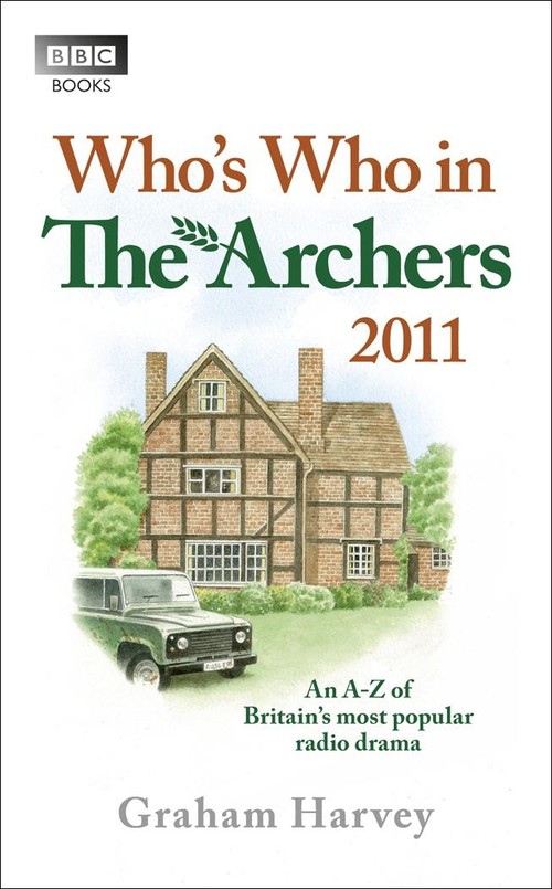 Whos Who in The Archers 2011 An A-Z of Britains Most Popular Ra