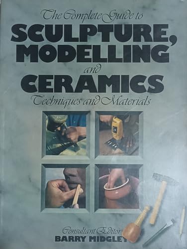 Complete Guide to Sculpture, Modelling and Ceramics