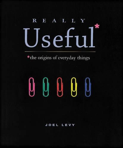 Really Useful: the Origins of Everyday Things