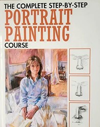 The Complete Step-by-step Portrait Painting Course