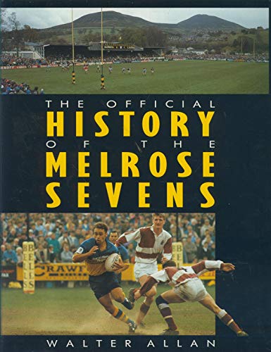 The Official History of the Melrose Sevens