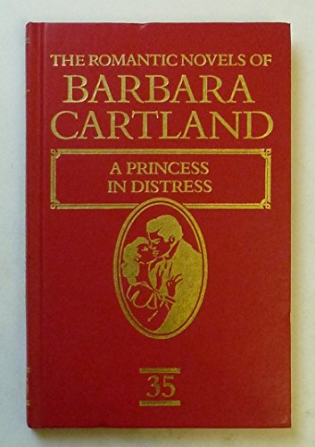 A Princess in Distress. The Romantic Novels of Barbara Cartland No 35
