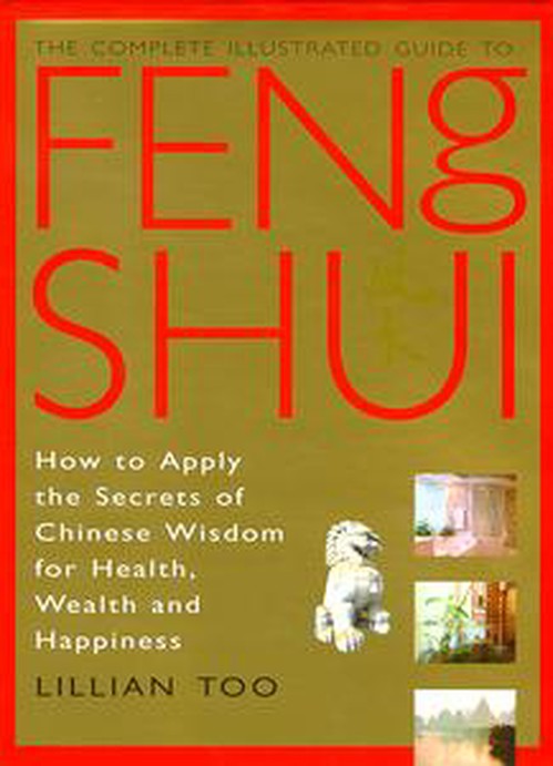 The Complete Illustrated Guide to Feng Shui