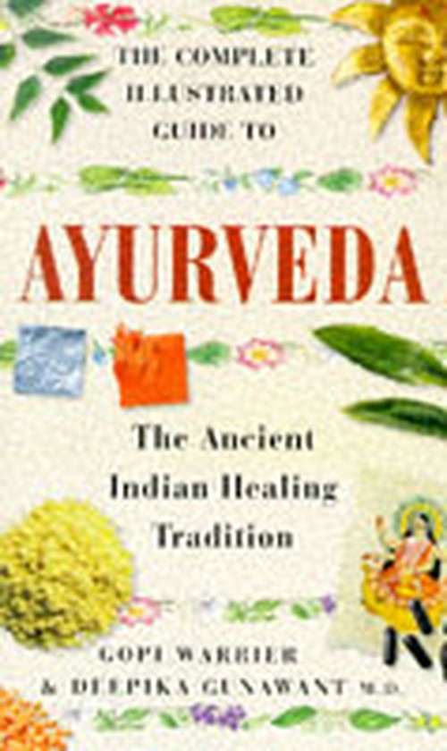 The Complete Illustrated Guide to Ayurveda