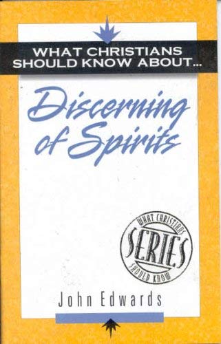 What Christians Should Know About Discerning of Spirits (What Christians Should Know About S.)