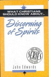 What Christians Should Know About Discerning of Spirits (What Christians Should Know About S.)