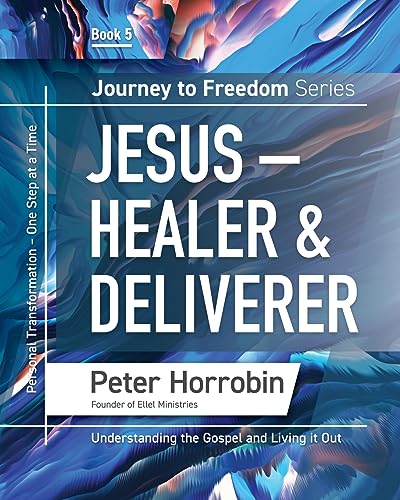 Journey to Freedom - Jesus - Healer and Deliverer