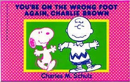 You're on the Wrong Foot Again, Charlie Brown