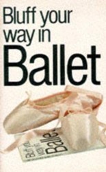 Bluff Your Way in Ballet