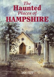 The Haunted Places of Hampshire