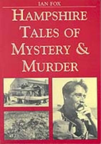 Hampshire Tales of Mystery and Murder