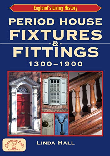 Period House Fixtures and Fittings 1300-1900