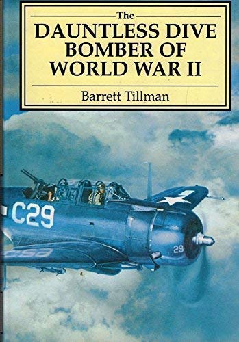 The Dauntless Dive Bomber of World War Two