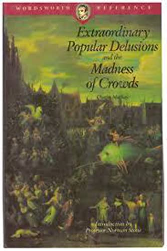 Extraordinary Popular Delusions and the Madness of Crowds