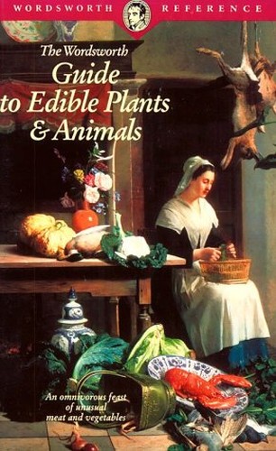The Wordsworth Guide to Edible Plants and Animals