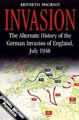Invasion: the Alternate History of the German Invasion of England, July 1940
