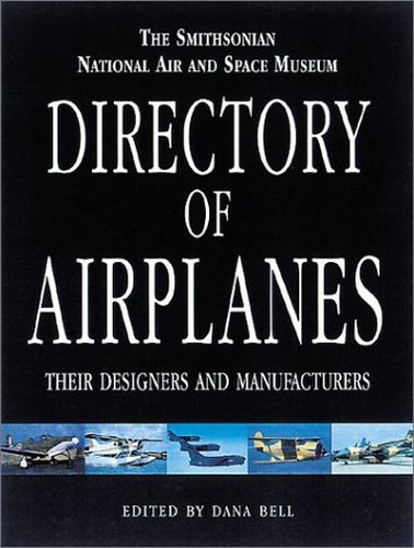 Smithsonian National Air and Space Museum Directory of Airplanes, Their Designers and Manufacturers