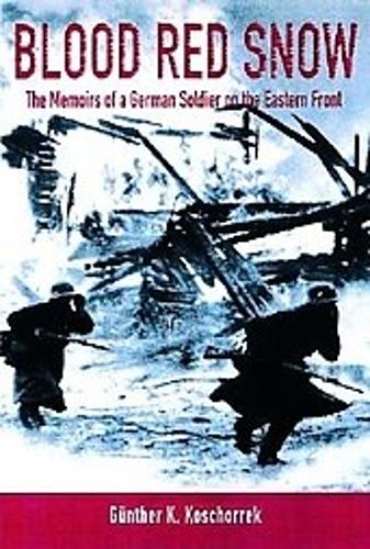 Blood Red Snow: the Memoirs of a German Soldier on the Eastern Front
