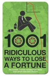 1001 Ways to Lose a Fortune
