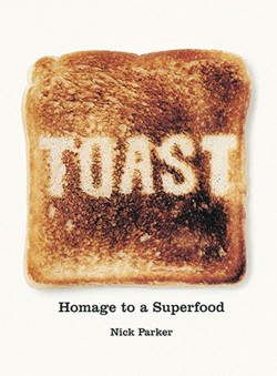 Toast: Homage to a Superfood