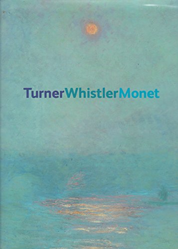 Turner Whistler Monet