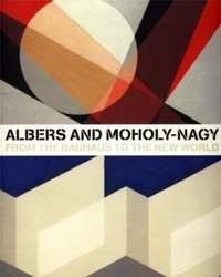 Albers and Moholy-Nagy: From the Bauhaus to the New World