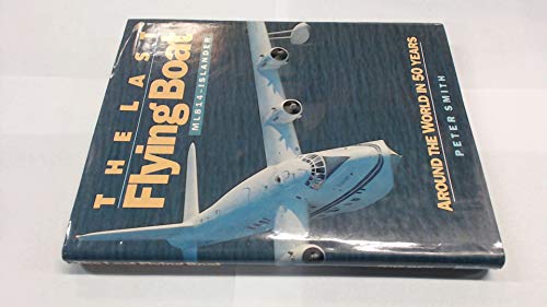 Last Flying Boat: ML 814 - Islander - Around the World in Fifty Years