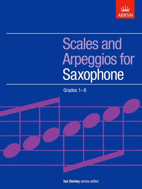 Scales and Arpeggios for Saxophone, Grades 1-8