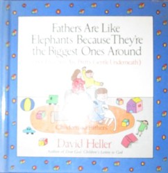 Fathers are Like Elephants Because They're the Biggest Ones Around