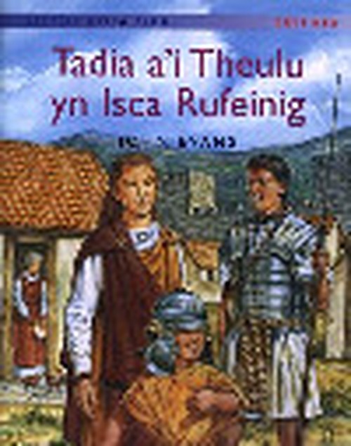 Storiau Hanes Cymru: Tadia a'i Theulu yn Isca Rufeinig