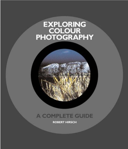 Exploring Colour Photography: A Compl