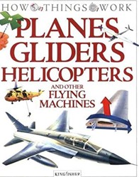 US How Things Work: Planes, Gliders, Helipcopters and Other Flying Machines