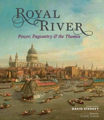 Royal River: Power, Pageantry and the Thames