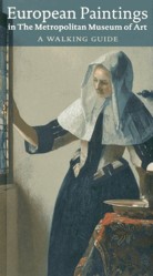 European Paintings in the Metropolitan Museum of Art: A Walking Guide