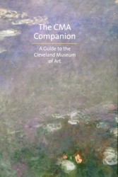 CMA Companion: A Guide to the Cleveland Museum of Art