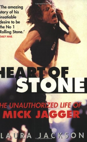 Heart Of Stone: Unauthorized Life of Mick Jagger