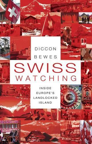 Swiss Watching: Inside Europe's Landlocked Island